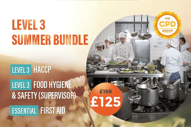 The Level 3 Summer Bundle contains one of each:Level 3 Food Hygiene & Safety (Supervisor)
Level 3 HACCP
Essential First Aid